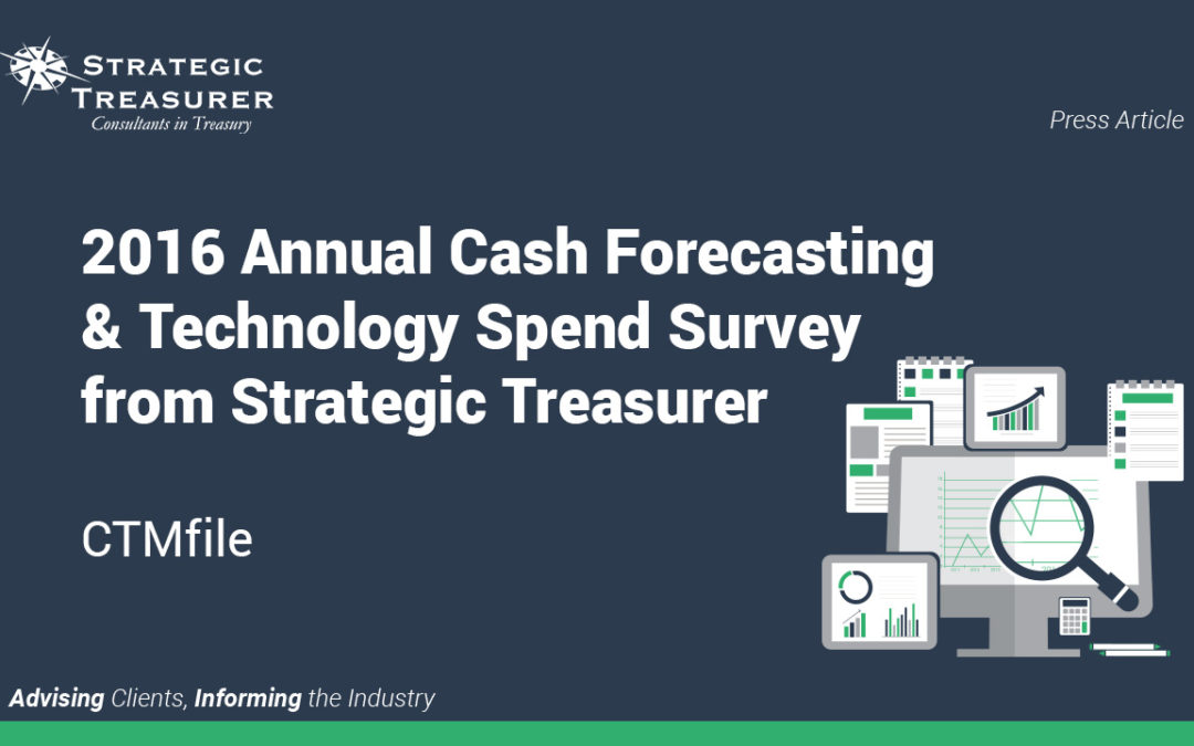 2016 Annual Cash Forecasting & Technology Spend Survey From Strategic Treasurer