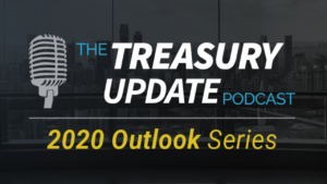 2020 Outlook Series - Treasury Update Podcast