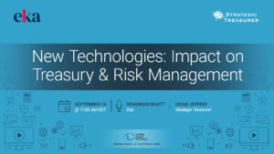 New Technologies: Impact on Treasury & Risk Management Webinar