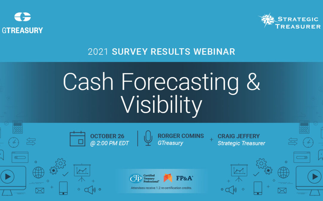 Webinar: Cash Forecasting and Visibility: 2021 Survey Results | October 26