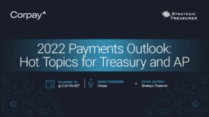 2022 Payments Outlook: Hot Topics for Treasury and AP