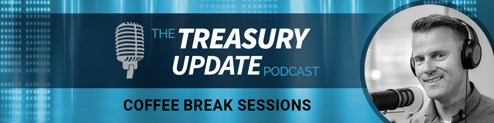 Coffee Break Sessions - Treasury Update Podcast