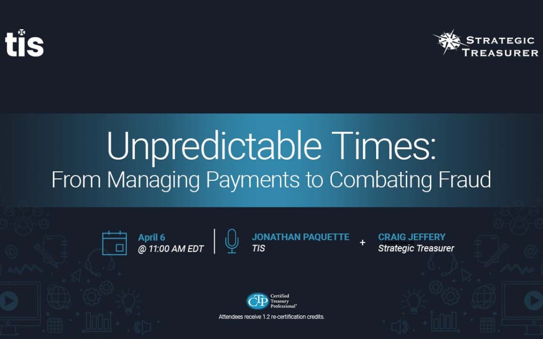Webinar: Unpredictable Times: From Managing Payments to Combating Fraud | April 6