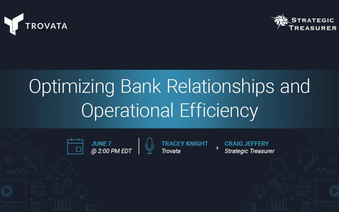Webinar: Optimizing Bank Relationships and Operational Efficiency | June 7