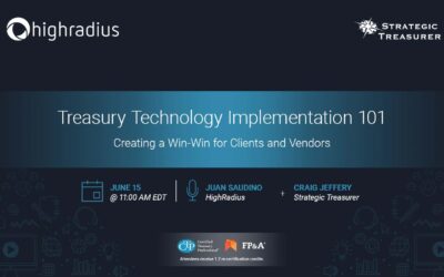 Webinar: Treasury Technology Implementation 101: Creating a Win-Win for Clients and Vendors | June 15