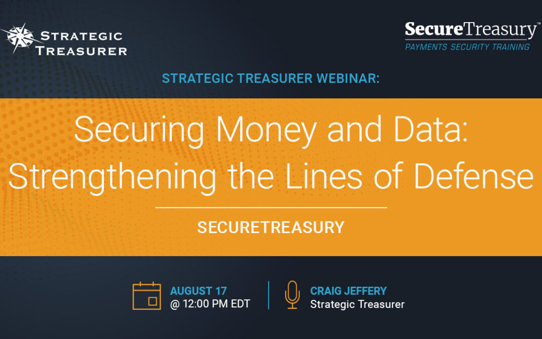 Webinar: Securing Money and Data: Strengthening the Lines of Defense | August 17