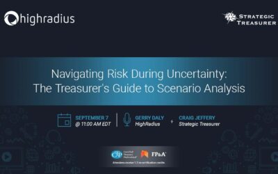 Webinar: Navigating Risk During Uncertainty: The Treasurer’s Guide to Scenario Analysis | September 7