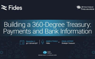 Webinar: Building a 360-Degree Treasury: Payments and Bank Information | November 3