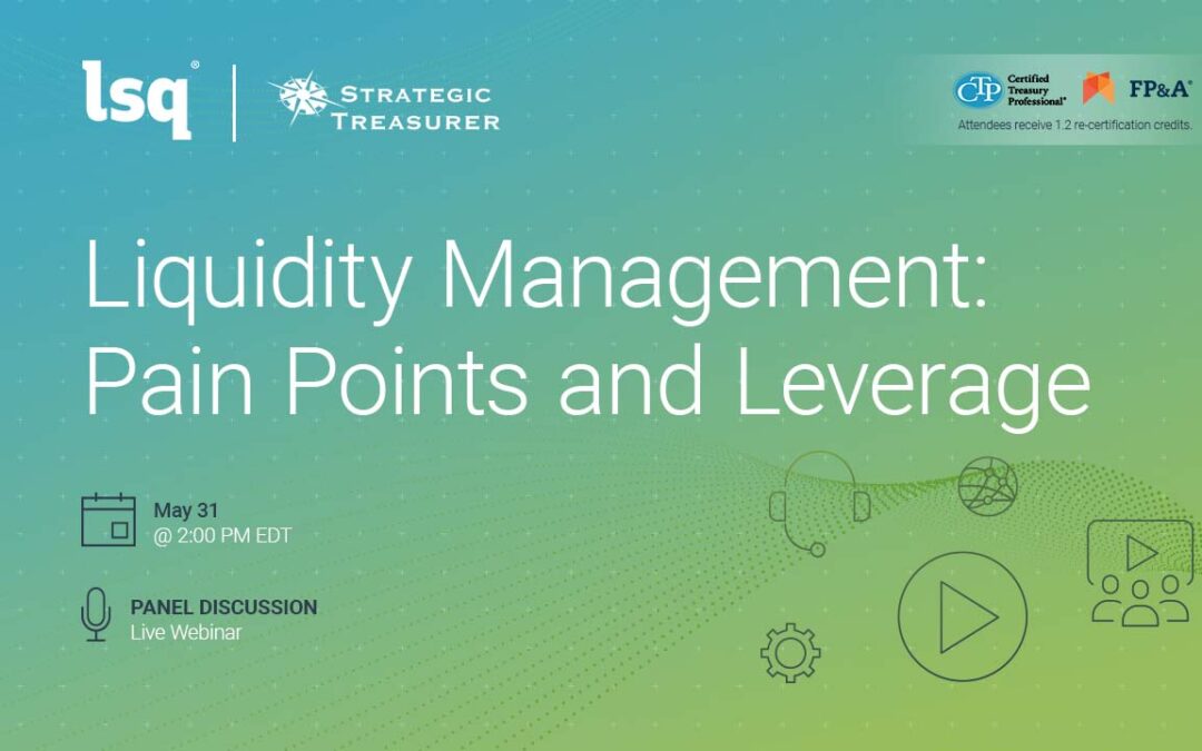 Webinar: Liquidity Management: Pain Points and Leverage | May 31