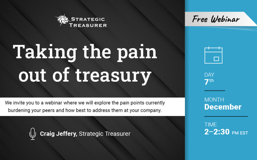 Webinar: Taking the Pain Out of Treasury | December 7
