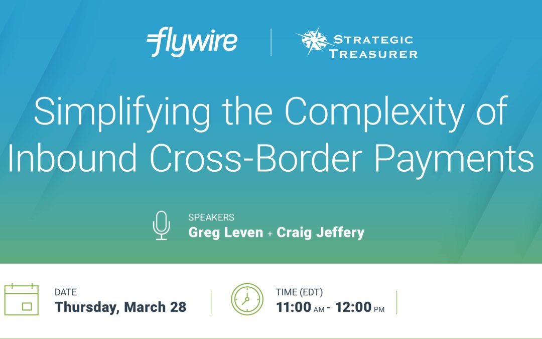 Webinar: Simplifying the Complexity of Inbound Cross-Border Payments | March 28