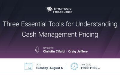 Webinar: Three Essential Tools for Understanding Cash Management Pricing | August 6
