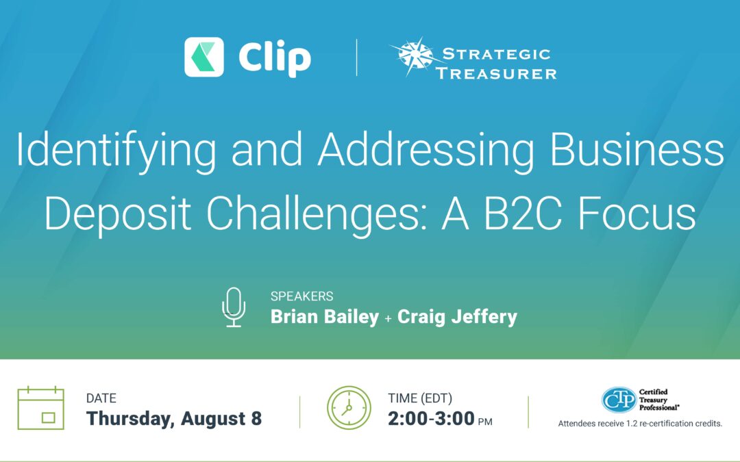 Webinar: Identifying and Addressing Business Deposit Challenges: A B2C Focus | August 8