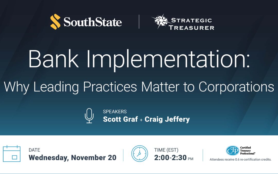 Webinar: Bank Implementation: Why Leading Practices Matter to Corporations | November 20