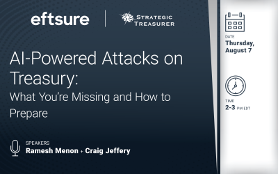 Webinar: AI-Powered Attacks on Treasury: What You’re Missing and How to Prepare | August 7