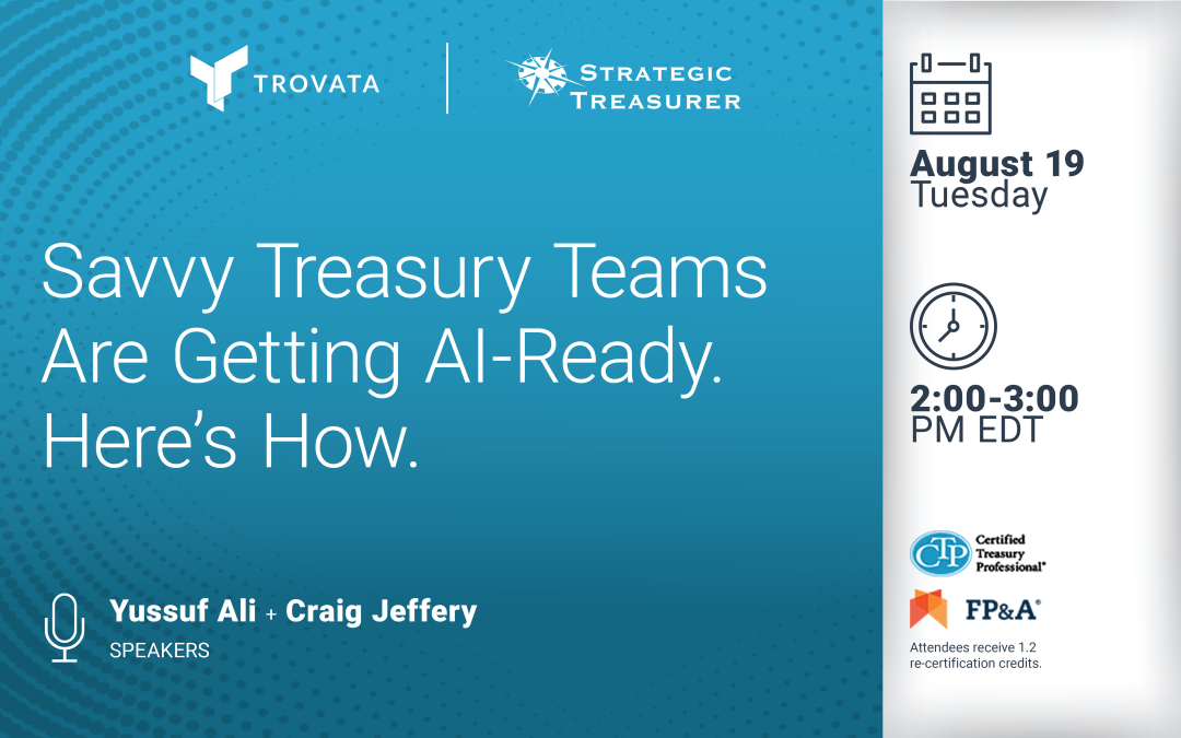 Webinar: Savvy Treasury Teams Are Getting AI-Ready. Here’s How. | August 19
