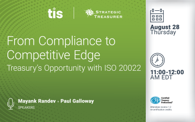 Webinar: From Compliance to Competitive Edge: Treasury’s Opportunity with ISO 20022 | August 28