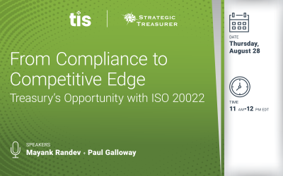 Webinar: From Compliance to Competitive Edge: Treasury’s Opportunity with ISO 20022 | August 28