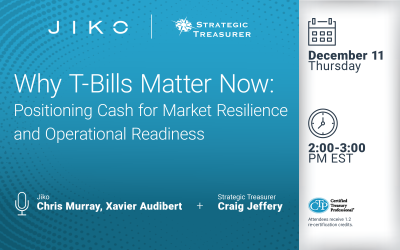 Webinar: Why T-Bills Matter Now: Positioning Cash for Market Resilience and Operational Readiness | December 11