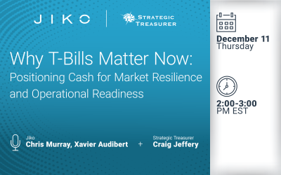 Webinar: Why T-Bills Matter Now: Positioning Cash for Market Resilience and Operational Readiness | December 11