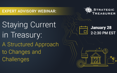 Webinar: Staying Current in Treasury: A Structured Approach to Changes and Challenges | January 28