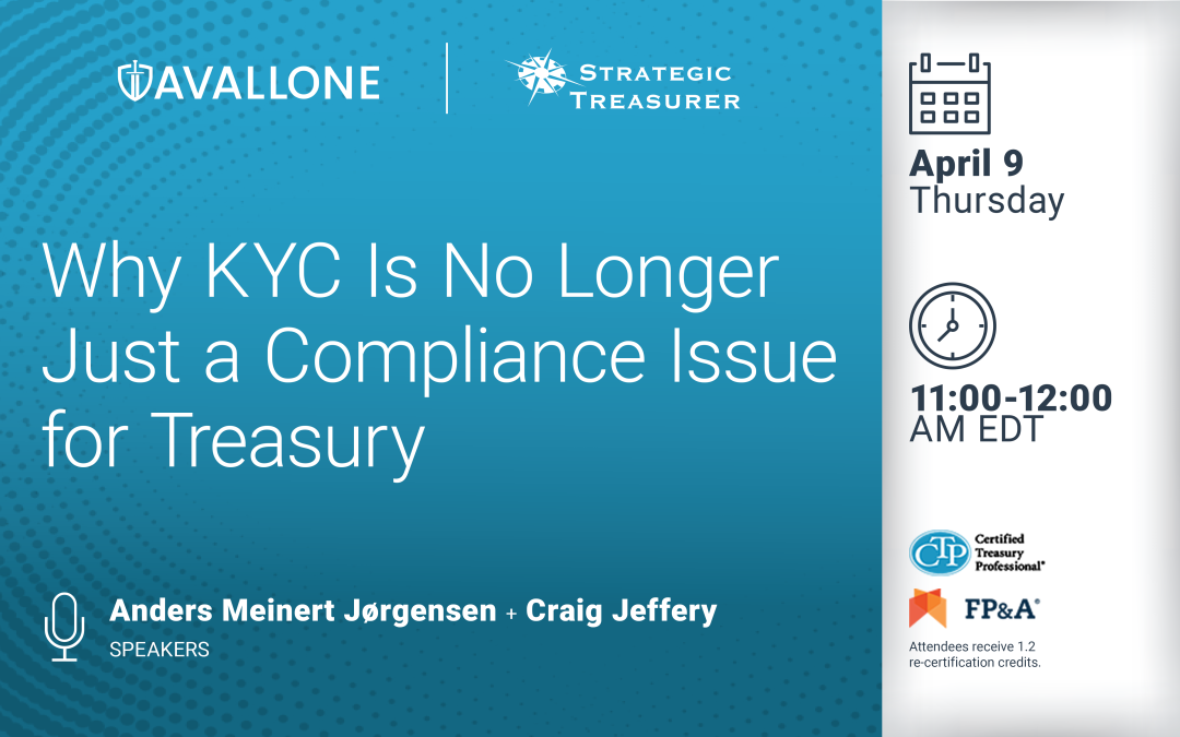 Webinar: Why KYC Is No Longer Just a Compliance Issue for Treasury | April 9