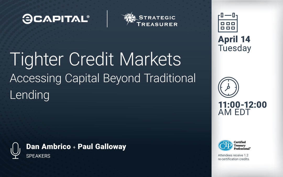 Webinar: Tighter Credit Markets: How Treasurers Are Accessing Capital Beyond Traditional Lending | April 14