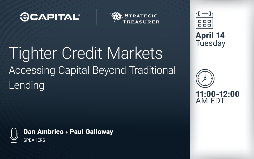 Webinar: Tighter Credit Markets: How Treasurers Are Accessing Capital Beyond Traditional Lending | April 14