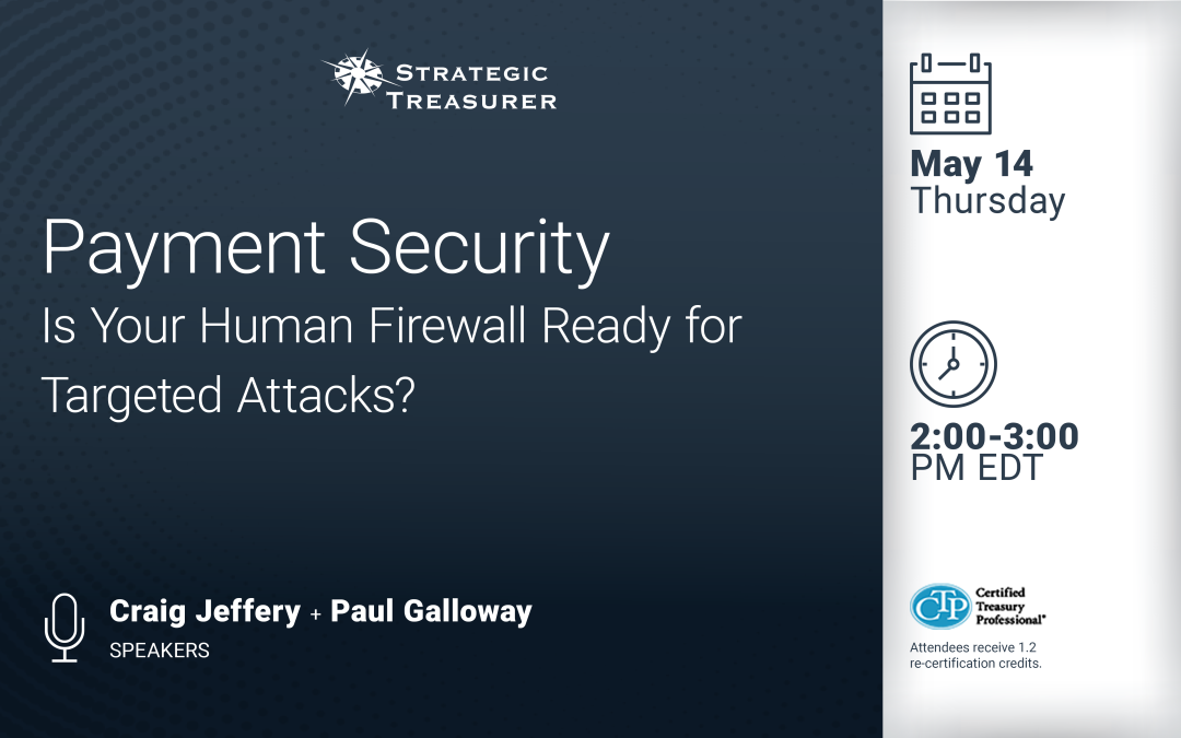 Webinar: Payment Security: Is Your Human Firewall Ready for Targeted Attacks? | May 14