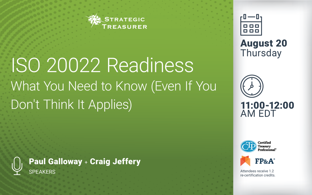 Webinar: ISO 20022 Readiness: What You Need to Know (Even If You Don’t Think It Applies) | August 20