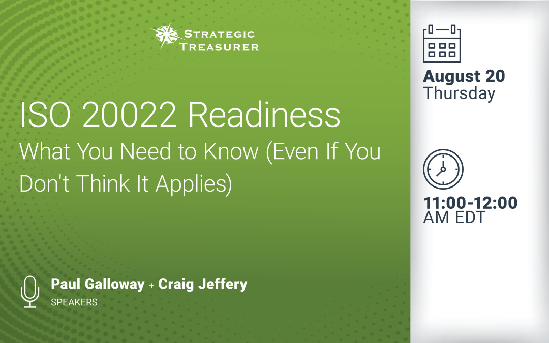 Webinar: ISO 20022 Readiness: What You Need to Know (Even If You Don’t Think It Applies) | August 20