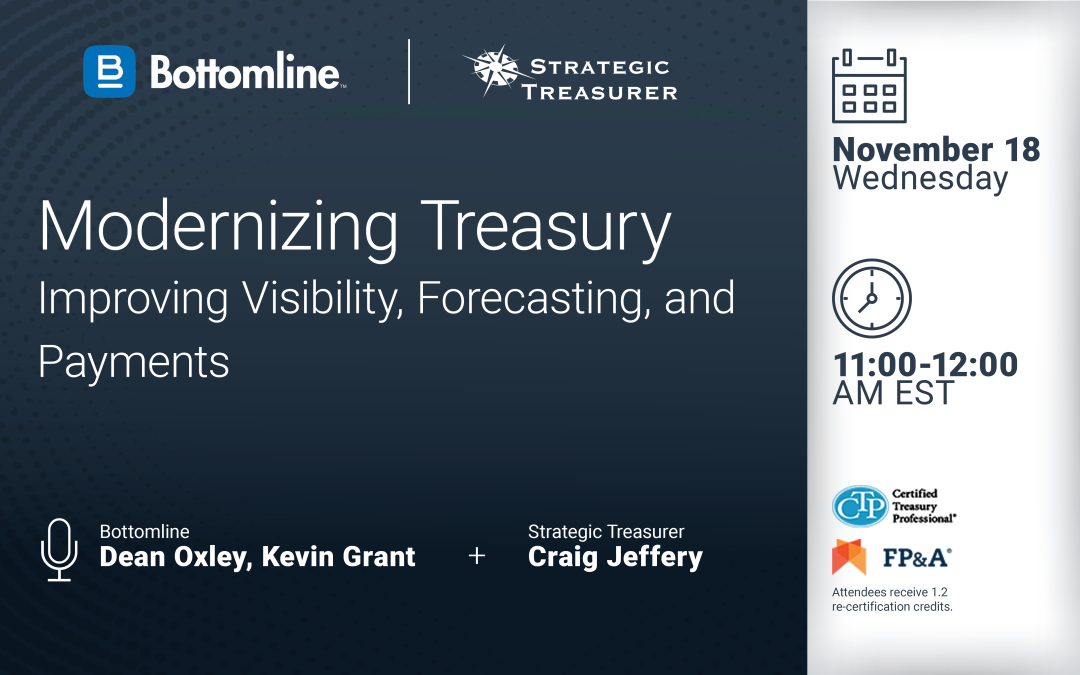 Webinar: Modernizing Treasury: Improving Visibility, Forecasting, and Payments | November 18