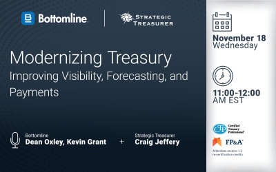 Webinar: Modernizing Treasury: Improving Visibility, Forecasting, and Payments | November 18