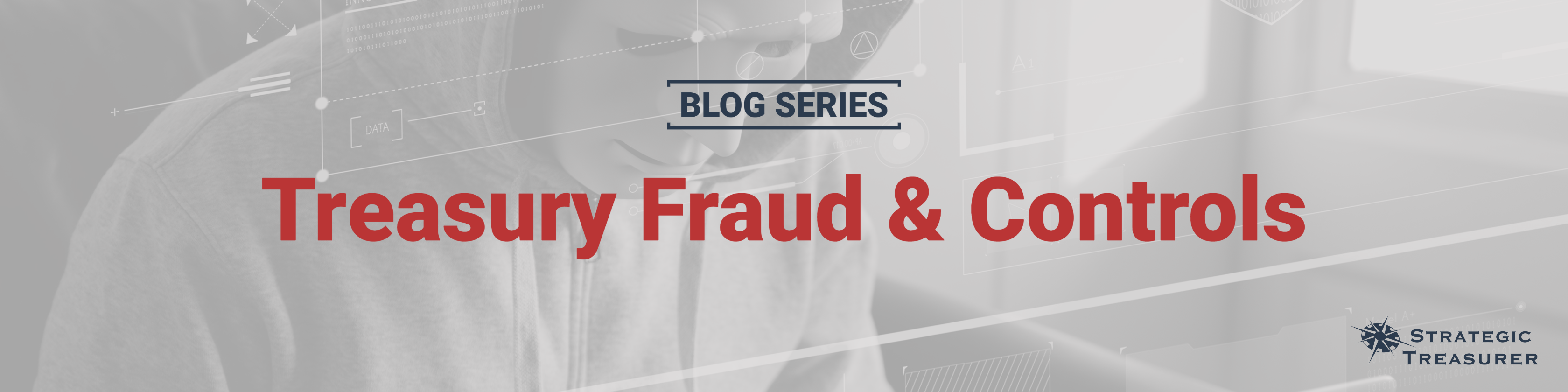 Treasury Fraud & Controls Blog Series