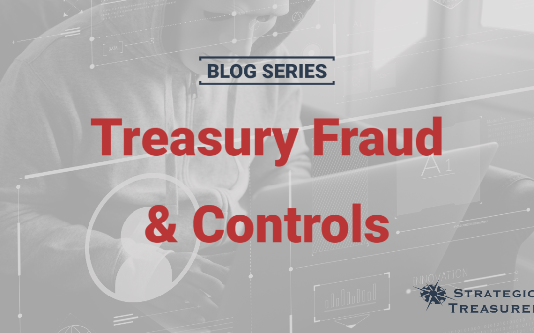 Treasury Fraud & Controls, Part 3: Mounting an Effective Defense