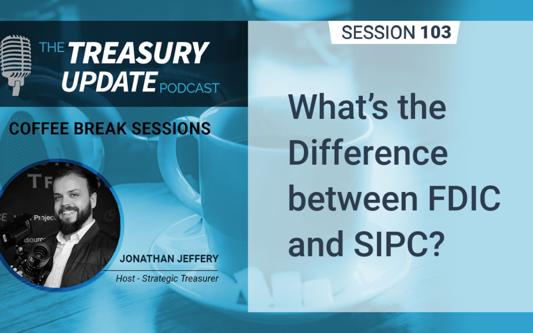 103: What’s the Difference between FDIC and SIPC?