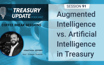 91: Augmented Intelligence vs. Artificial Intelligence in Treasury