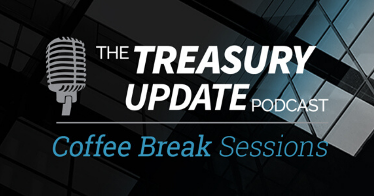 Coffee Break Sessions - Treasury Update Podcast