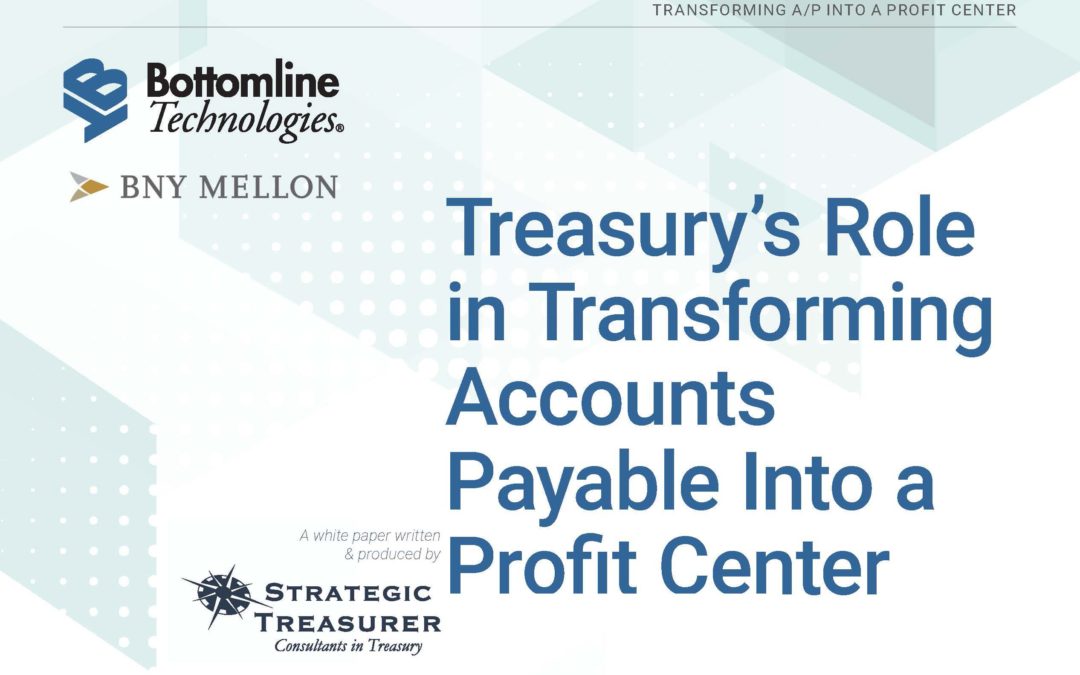 Treasury’s Role in Transforming Accounts Payable into a Profit Center