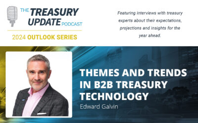 #301 – Themes and Trends in B2B Treasury Technology – 2024 Outlook Series with Edward Galvin (Visa)