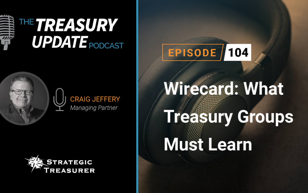 #104 – Wirecard: What Treasury Groups Must Learn