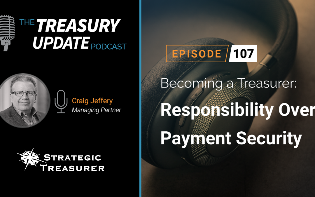 #107 – Becoming a Treasurer, Part 10: Responsibility Over Payment Security
