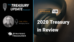 Episode 128 - Treasury Update Podcast
