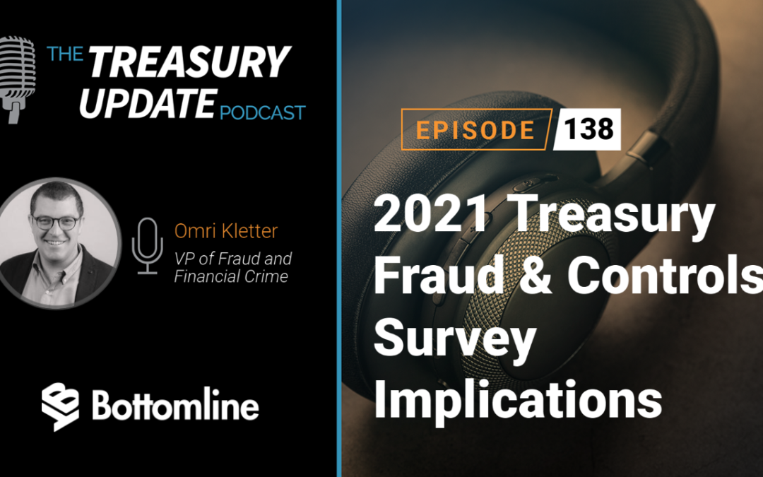 #138 – 2021 Treasury Fraud & Controls Survey Implications