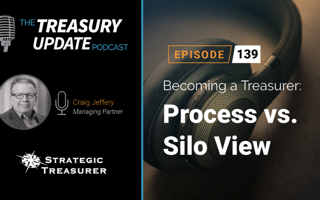 #139 – Becoming a Treasurer, Part 17: Process vs. Silo View