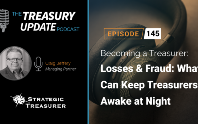 #145 – Becoming a Treasurer Series, Part 18 – Losses & Fraud: What Can Keep Treasurers Awake at Night