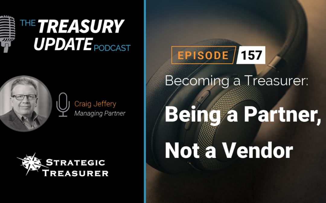 #157 – Becoming a Treasurer Series: Part 21 – Being a Partner, Not a Vendor