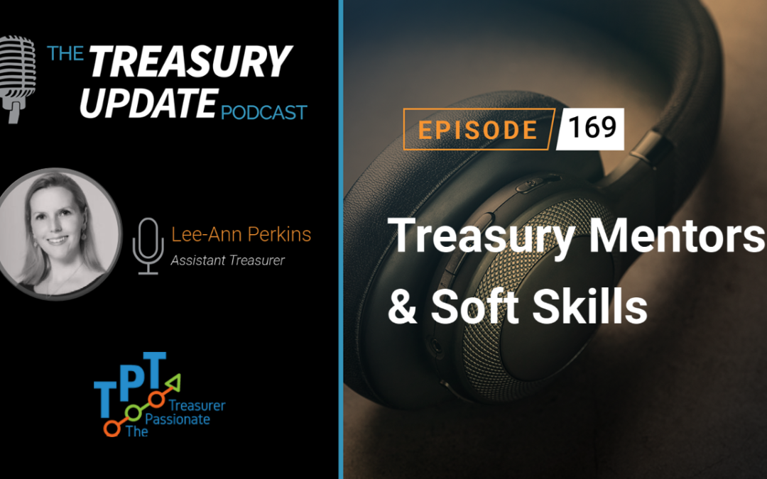 #169 – Treasury Mentors & Soft Skills (The Passionate Treasurer)
