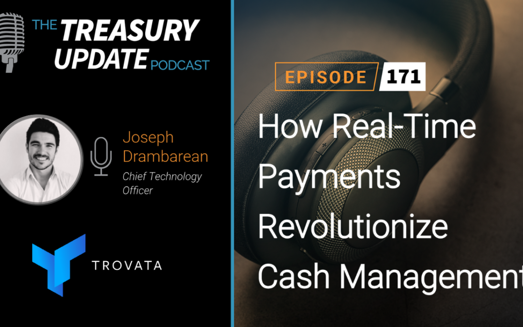 #177 – How Real-Time Payments Revolutionize Cash Management (Trovata)