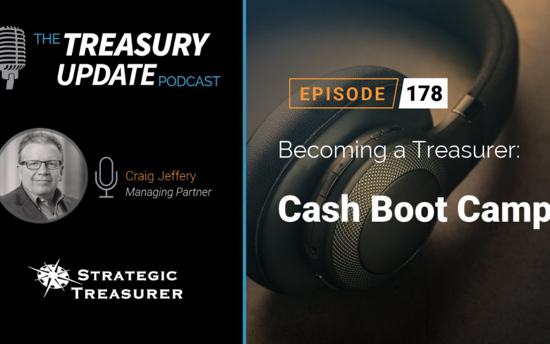 #178 – Becoming a Treasurer Series: Part 23 – Cash Boot Camp